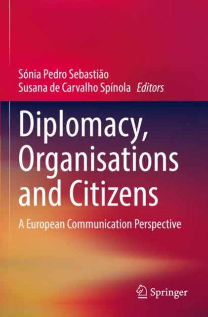 Book cover of: Diplomacy, Organisations and Citizens. By: Sónia Pedro Sebastião