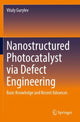 Book cover of: Nanostructured Photocatalyst via Defect Engineering. By: Vitaly Gurylev
