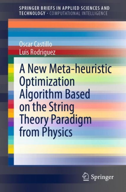 Book cover of: New Meta-heuristic Optimization Algorithm Based on the String Theory Paradigm from Physics. By: Oscar Castillo