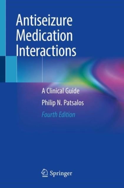 Book cover of: Antiseizure Medication Interactions. By: Philip N. Patsalos