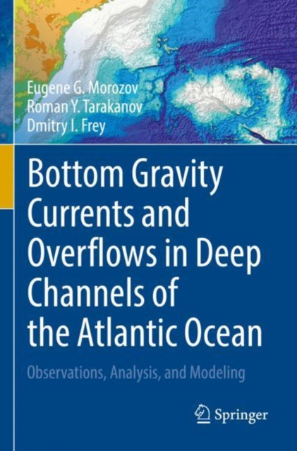 Book cover of: Bottom Gravity Currents and Overflows in Deep Channels of the Atlantic Ocean. By: Eugene G. Morozov