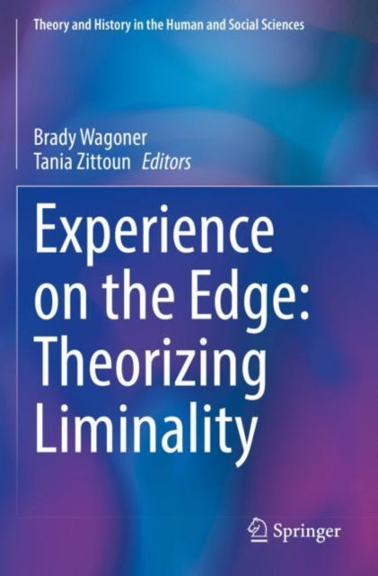 Book cover of: Experience on the Edge: Theorizing Liminality. By: Brady Wagoner