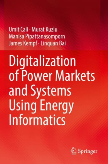 Book cover of: Digitalization of Power Markets and Systems Using Energy Informatics. By: Umit Cali