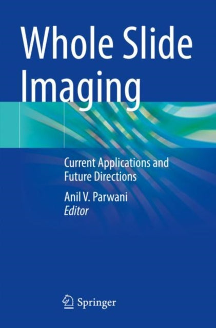 Book cover of: Whole Slide Imaging. By: Anil V. Parwani