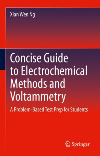 Book cover of: Concise Guide to Electrochemical Methods and Voltammetry. By: Xian Wen Ng