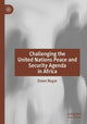 Book cover of: Challenging the United Nations Peace and Security Agenda in Africa. By: Dawn Nagar