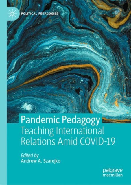 Book cover of: Pandemic Pedagogy. By: Andrew A. Szarejko