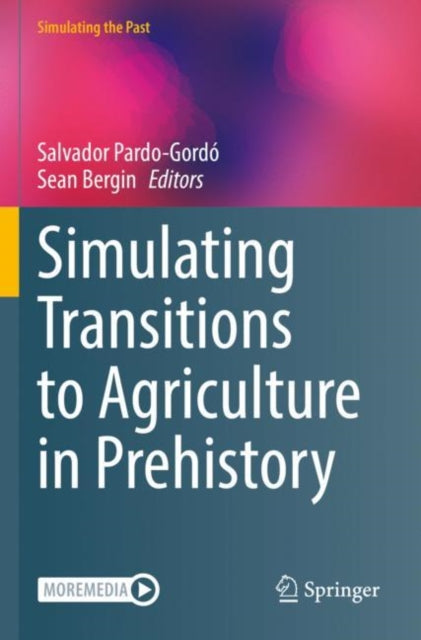 Book cover of: Simulating Transitions to Agriculture in Prehistory. By: Salvador Pardo-Gordó