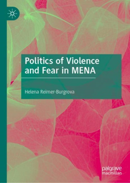 Book cover of: Politics of Violence and Fear in MENA. By: Helena Reimer-Burgrova