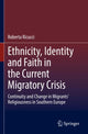 Book cover of: Ethnicity, Identity and Faith in the Current Migratory Crisis. By: Roberta Ricucci