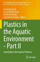 Book cover of: Plastics in the Aquatic Environment - Part II. By: Friederike Stock