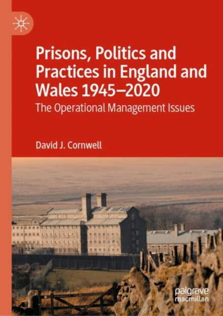Book cover of: Prisons, Politics and Practices in England and Wales 1945–2020. By: David J. Cornwell