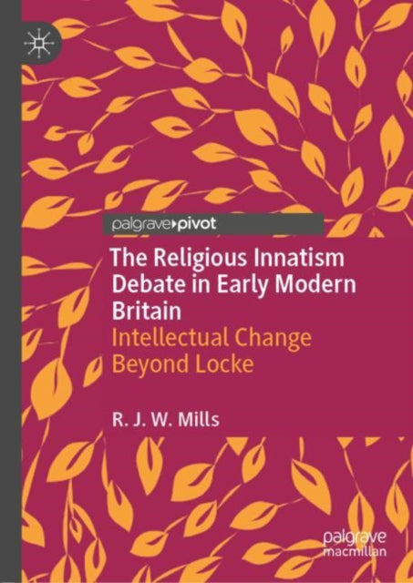 Book cover of: Religious Innatism Debate in Early Modern Britain. By: Robin Mills