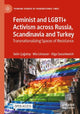 Book cover of: Feminist and LGBTI+ Activism across Russia, Scandinavia and Turkey. By: Selin Çağatay