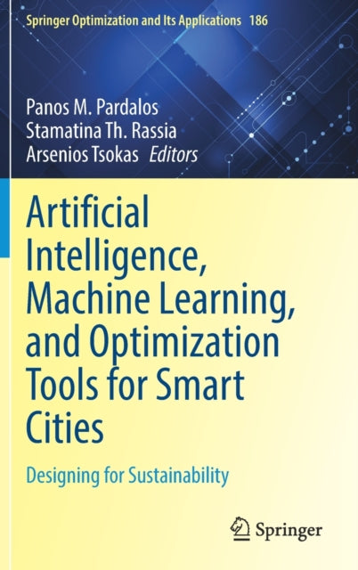 Book cover of: Artificial Intelligence, Machine Learning, and Optimization Tools for Smart Cities. By: Panos M. Pardalos