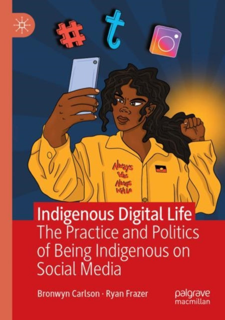 Book cover of: Indigenous Digital Life. By: Bronwyn Carlson