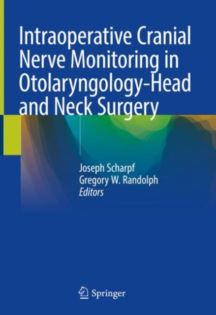 Book cover of: Intraoperative Cranial Nerve Monitoring in Otolaryngology-Head and Neck Surgery. By: Joseph Scharpf