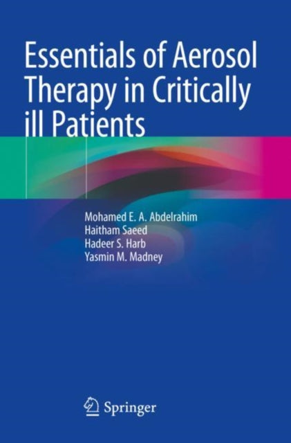 Book cover of: Essentials of Aerosol Therapy in Critically ill Patients. By: Mohamed E. A. Abdelrahim