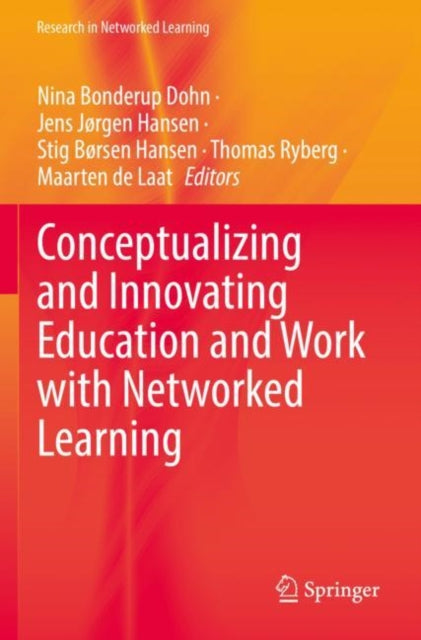 Book cover of: Conceptualizing and Innovating Education and Work with Networked Learning. By: Nina Bonderup Dohn