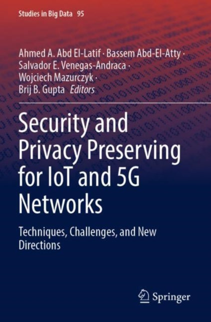 Book cover of: Security and Privacy Preserving for IoT and 5G Networks. By: Ahmed A. Abd El-Latif