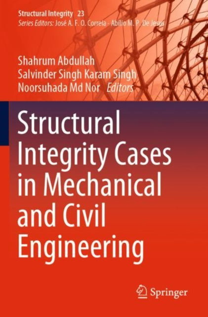 Book cover of: Structural Integrity Cases in Mechanical and Civil Engineering. By: Shahrum Abdullah