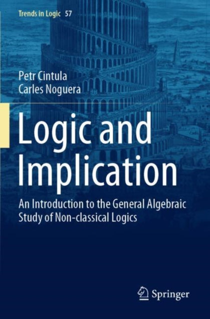 Book cover of: Logic and Implication. By: Petr Cintula