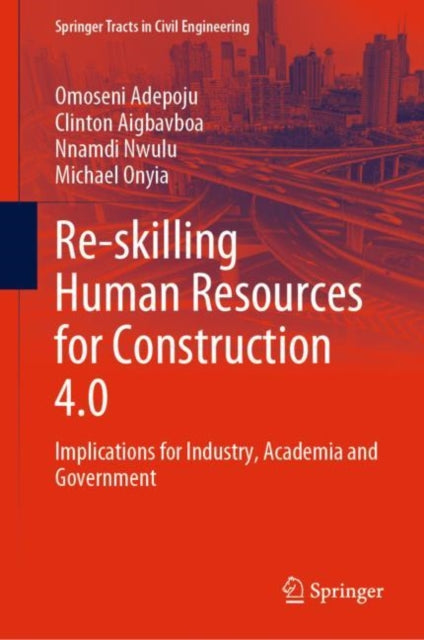 Book cover of: Re-skilling Human Resources for Construction 4.0. By: Omoseni Adepoju