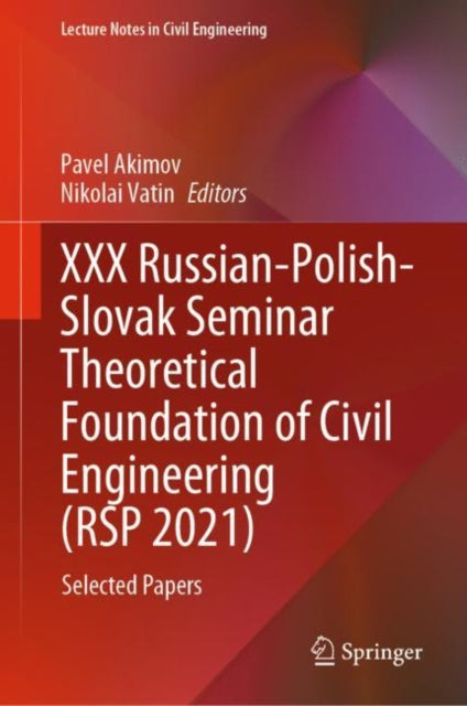 Book cover of: XXX Russian-Polish-Slovak Seminar Theoretical Foundation of Civil Engineering (RSP 2021). By: Pavel Akimov