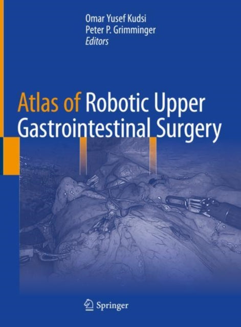 Book cover of: Atlas of Robotic Upper Gastrointestinal Surgery. By: Omar Yusef Kudsi