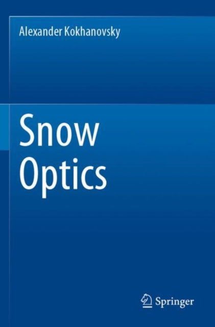 Book cover of: Snow Optics. By: Alexander Kokhanovsky