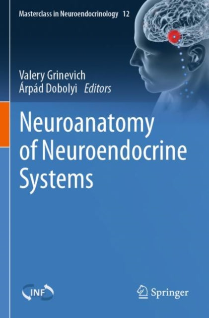 Book cover of: Neuroanatomy of Neuroendocrine Systems. By: Valery Grinevich