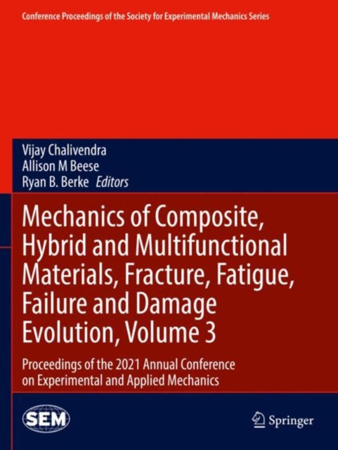 Book cover of: Mechanics of Composite, Hybrid and Multifunctional Materials, Fracture, Fatigue, Failure and Damage Evolution, Volume 3. By: Vijay Chalivendra