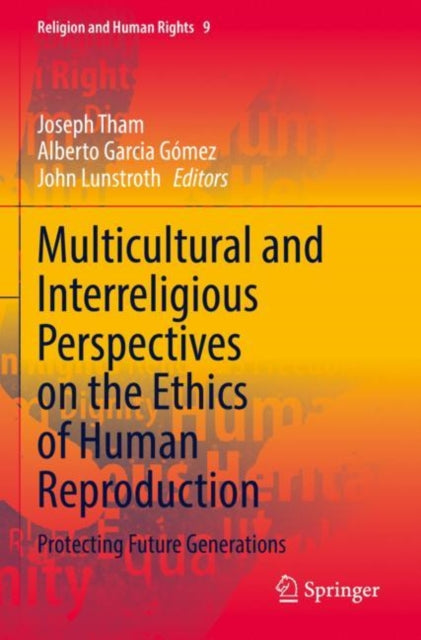 Book cover of: Multicultural and Interreligious Perspectives on the Ethics of Human Reproduction. By: Joseph Tham