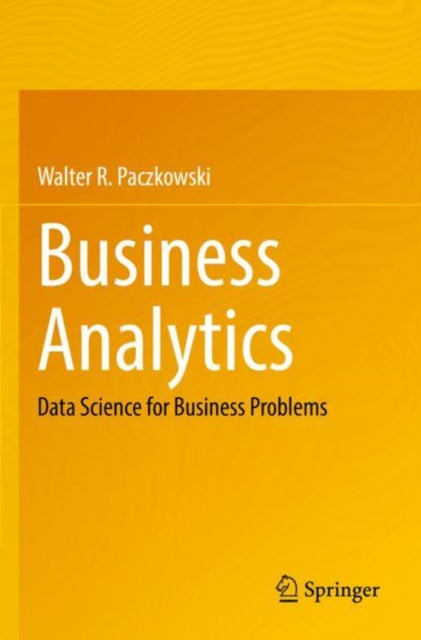 Book cover of: Business Analytics. By: Walter R. Paczkowski