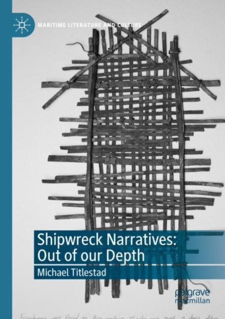 Book cover of: Shipwreck Narratives: Out of our Depth. By: Michael Titlestad