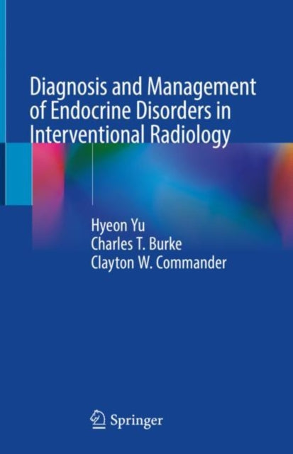 Book cover of: Diagnosis and Management of Endocrine Disorders in Interventional Radiology. By: Hyeon Yu