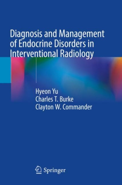Book cover of: Diagnosis and Management of Endocrine Disorders in Interventional Radiology. By: Hyeon Yu