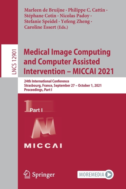 Book cover of: Medical Image Computing and Computer Assisted Intervention – MICCAI 2021. By: Marleen de Bruijne