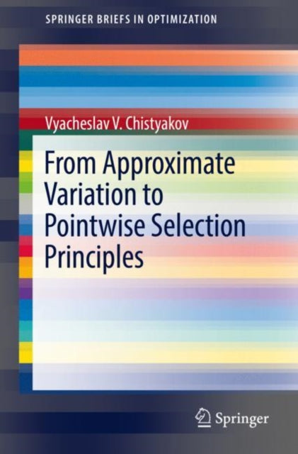 Book cover of: From Approximate Variation to Pointwise Selection Principles. By: Vyacheslav V. Chistyakov