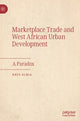 Book cover of: Marketplace Trade and  West African Urban Development. By: Krys Ochia
