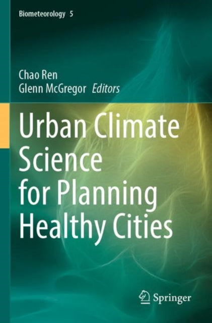 Book cover of: Urban Climate Science for Planning Healthy Cities. By: Chao Ren