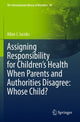Book cover of: Assigning Responsibility for Children’s Health When Parents and Authorities Disagree: Whose Child?. By: Allan J. Jacobs