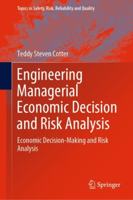 Book cover of: Engineering Managerial Economic Decision and Risk Analysis. By: Teddy Steven Cotter