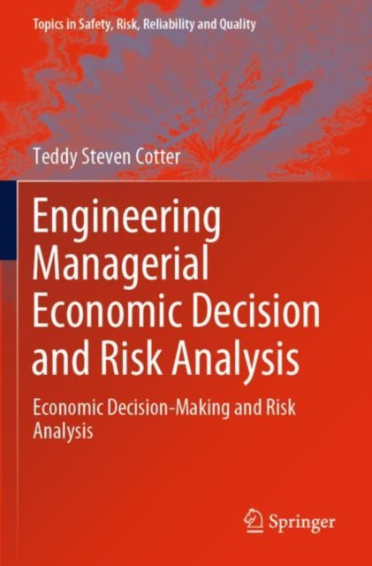 Book cover of: Engineering Managerial Economic Decision and Risk Analysis. By: Teddy Steven Cotter