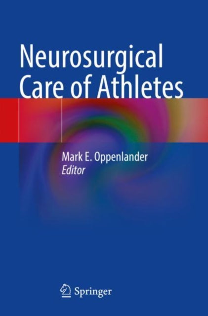 Book cover of: Neurosurgical Care of Athletes. By: Mark E. Oppenlander