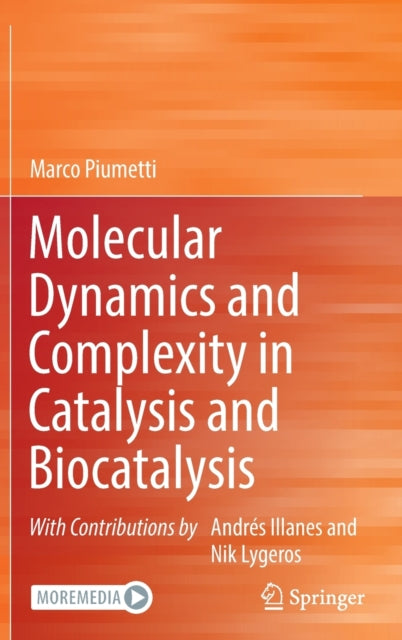 Book cover of: Molecular Dynamics and Complexity in Catalysis and Biocatalysis. By: Marco Piumetti