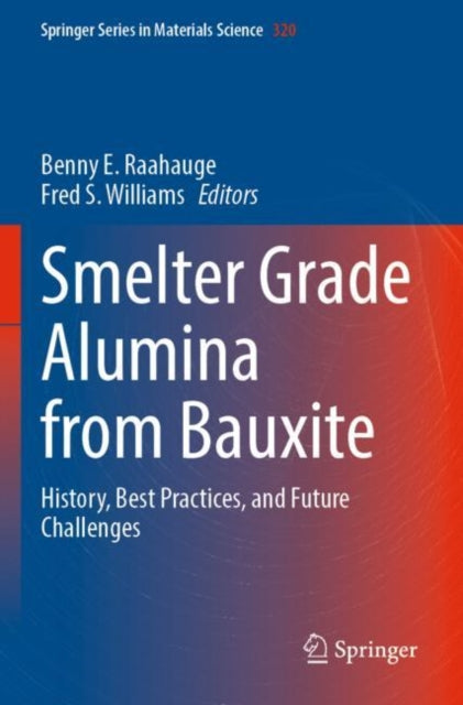Book cover of: Smelter Grade Alumina from Bauxite. By: Benny E. Raahauge