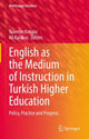 Book cover of: English as the Medium of Instruction in Turkish Higher Education. By: Yasemin Kirkgöz
