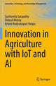 Book cover of: Innovation in Agriculture with IoT and AI. By: Suchismita Satapathy
