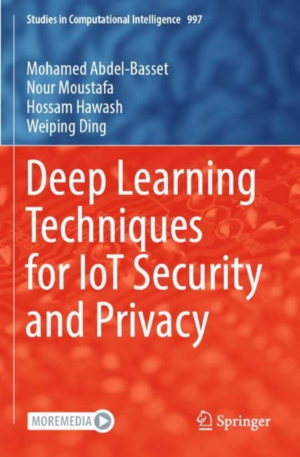 Book cover of: Deep Learning Techniques for IoT Security and Privacy. By: Mohamed Abdel-Basset